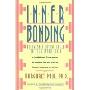 Inner Bonding: Becoming a Loving Adult to Your Inner Child