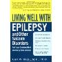 Living Well with Epilepsy and Other Seizure Disorders: An Expert Explains What You Really Need to Know