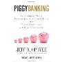 Piggybanking: Preparing Your Financial Life for Kids and Your Kids for a Financial Life