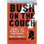Bush on the Couch Rev Ed: Inside the Mind of the President