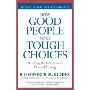 How Good People Make Tough Choices Rev Ed: Resolving the Dilemmas of Ethical Living