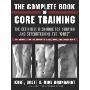 The Complete Book of Core Training: The Definitive Resource for Shaping and Strengthening the "Core" -- The Muscles of the Abdomen, Butt, Hips, and Lower Back