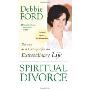 Spiritual Divorce: Divorce as a Catalyst for an Extraordinary Life