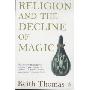 Religion and the Decline of Magic: Studies in Popular Beliefs in Sixteenth and Seventeenth-Century England (平装)