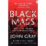 Black Mass: Apocalyptic Religion and the Death of Utopia (平装)