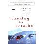 Learning to Breathe: One Woman's Journey of Spirit and Survival (平装)