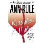 Kiss Me, Kill Me: Ann Rule's Crime Files Vol. 9 (简装)