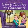 What if There Were No Grandmas?: A Gift Book for Grandmas and Those Who Wish to Celebrate Them (精装)