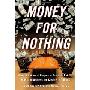 Money for Nothing: How the Failure of Corporate Leaders Is Ruining American Business and Costing Us Trillions (精装)