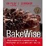BakeWise: The Hows and Whys of Successful Baking with Over 200 Magnificent Recipes (精装)