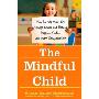 The Mindful Child: How to Help Your Kid Manage Stress and Become Happier, Kinder, and More Compassionate (平装)