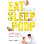 Eat, Sleep, Poop: A Common Sense Guide to Your Baby's First Year (平装)