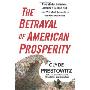 The Betrayal of American Prosperity: Free Market Delusions, America's Decline, and How We Must Compete in the Post-Dollar Era (精装)