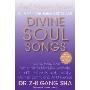 Divine Soul Songs: Sacred Practical Treasures to Heal, Rejuvenate, and Transform You, Humanity, Mother Earth, and All Universes (精装)