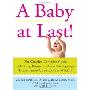 A Baby at Last!: The Couple's Complete Guide to Getting Pregnant--from Cutting-Edge Treatments to Commonsense Wisdom (平装)