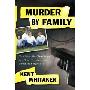 Murder by Family: The Incredible True Story of a Son's Treachery and a Father's Forgiveness (平装)