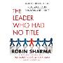 The Leader Who Had No Title: A Modern Fable on Real Success in Business and in Life (平装)