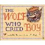 The Wolf Who Cried Boy (平装)