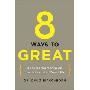 8 Ways to Great: Peak Performance on the Job and in Your Life (精装)
