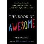The Book of Awesome: Snow Days, Bakery Air, Finding Money in Your Pocket, and OtherSimple, Brilliant Things (精装)