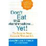 Don't Eat The Marshmallow Yet!: The Secret to Sweet Success in Work and Life (精装)