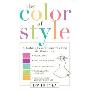 The Color of Style: A Fashion Expert Helps You Find Colors that Attract Love, Enhance Your Power, Restore Your Energy, Make a Lasting Impression, and Show the World Who Y (精装)