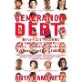 Generation Debt: How Our Future Was Sold Out for Student Loans, Bad Jobs, NoBenefits, and Tax Cuts for Rich Geezers--And How to Fight Back (平装)