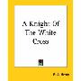 A Knight of the White Cross (平装)
