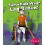 Some Kids Wear Leg Braces (图书馆装订)