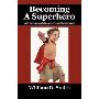Becoming a Superhero: Adventures of an American Superhero (平装)