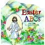Easter ABCs: Matthew 28:1-28; Mark 16:1-8; Luke 24:1-12; John 20:1-18 (精装)