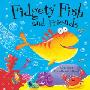 Fidgety Fish and Friends (平装)