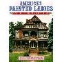 America's Painted Ladies: The Ultimate Celebration of Our Victorians (平装)