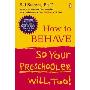 How to Behave So Your Preschooler Will, Too! (平装)
