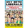 Why We're Liberals: A Handbook for Restoring America's Most Important Ideals (平装)