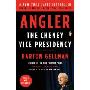 Angler: The Cheney Vice Presidency (平装)
