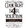 Cook Right 4 Your Type: The Practical Kitchen Companion to Eat Right 4 Your Type (精装)