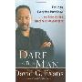 Dare to Be a Man: The Truth Every Man Must Know . . . And Every Woman Needs to Know About Him (精装)