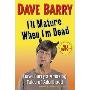 I'll Mature When I'm Dead: Dave Barry's Amazing Tales of Adulthood (精装)