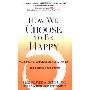 How We Choose to Be Happy: The 9 Choices of Extremely Happy People--Their Secrets, Their Stories (平装)