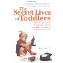 The Secret Lives of Toddlers: A Parent's Guide to the Wonderful, Terrible, Fascinating Behavior of Children Ag (平装)