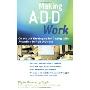 Making ADD Work: On-the-Job Strategies for Coping with Attention Deficit Disorder (平装)