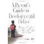 A Parent's Guide to Developmental Delays: Recognizing and Coping with Missed Milestones in Speech, Movement, Learning, andOther Areas (平装)