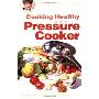 Cooking Healthy with a Pressure Cooker: A Healthy Exchanges Cookbook (平装)