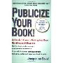 Publicize Your Book (Updated): An Insider's Guide to Getting Your Book the Attention It Deserves (平装)
