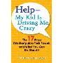Help--My Kid is Driving Me Crazy: The 17 Ways Kids Manipulate Their Parents, and What You CanDo About It (平装)