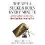 There's a Sucker Born Every Minute: A Revelation of Audacious Frauds, Scams, and Cons -- How to Spot Them, How to Stop Them (平装)