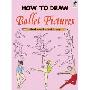 How to Draw Ballet Pictures (平装)
