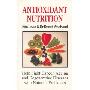 Antioxidant Nutrition: Help Fight Cancer, Ageing and Degenerative Diseases with Nature's Protectors (平装)