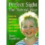 Perfect Sight the Natural Way: How to Improve and Strengthen Your Child's Eyesight (平装)